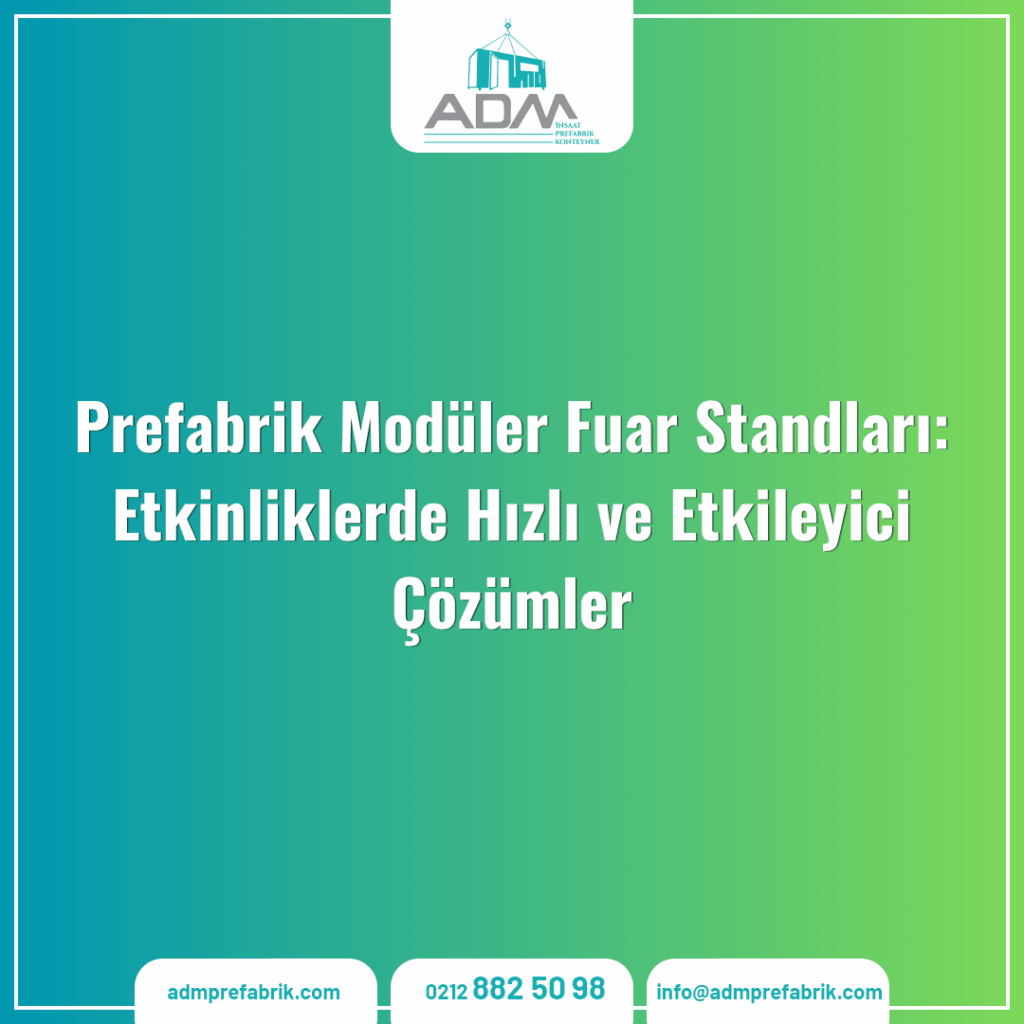 Prefabrik Modüler Fuar Standları: Etkinliklerde Hızlı ve Etkileyici Çözümler