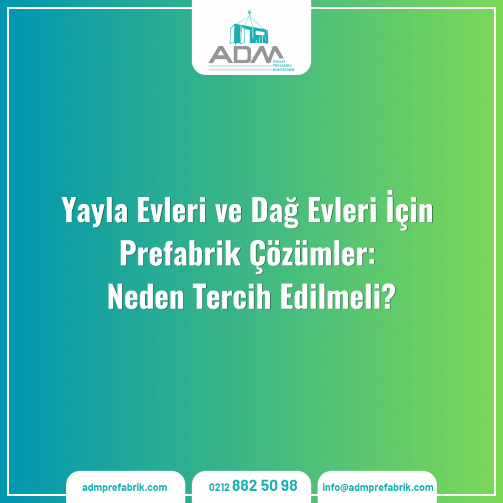 Yayla Evleri ve Dağ Evleri İçin Prefabrik Çözümler: Neden Tercih Edilmeli?
