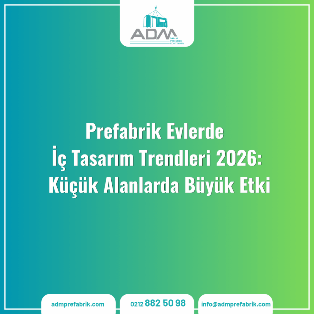 Prefabrik Evlerde İç Tasarım Trendleri 2026: Küçük Alanlarda Büyük Etki