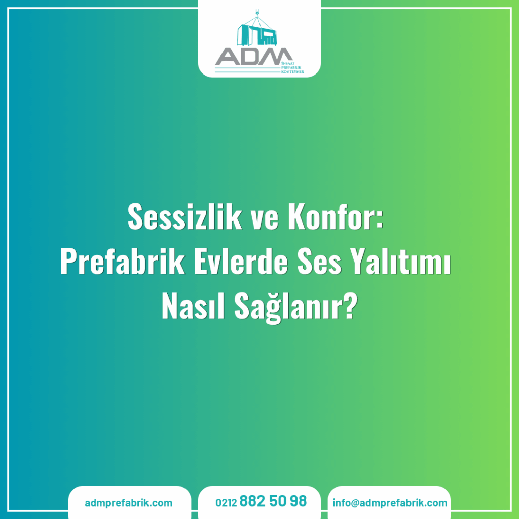Sessizlik ve Konfor: Prefabrik Evlerde Ses Yalıtımı Nasıl Sağlanır?